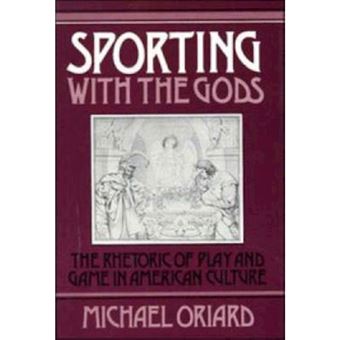 Sporting with the Gods - The Rhetoric of Play and Game in American Literature - Hardback - 1991 - 1