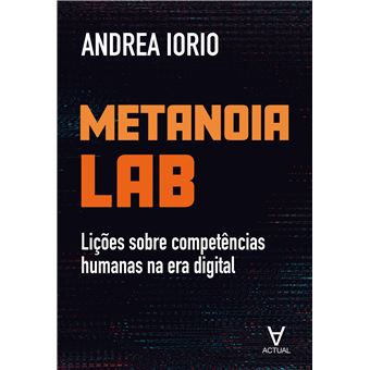 Metanoia Lab: Lições Sobre Competências Humanas Na Era Digital - 1