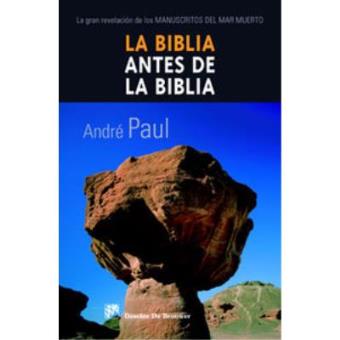 La Biblia antes de la Biblia : la gran revelación de los manuscritos del Mar Muerto - 1
