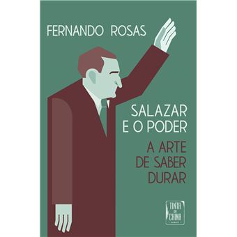 Salazar E O Poder: A Arte De Saber Durar - 1