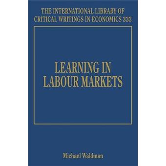 Learning In Labour Markets The International Library Of Critical Writings In Economics Series - 1