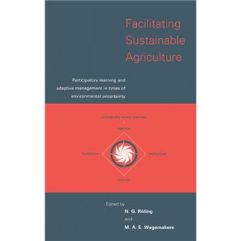 Facilitating Sustainable Agriculture - Participatory Learning and Adaptive Management in Times of Environmental Uncertainty - Hardback - 1998 - 1