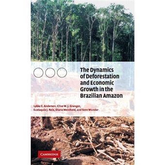 The Dynamics of Deforestation and Economic Growth in the Brazilian Amazon - Hardback - 2002 - 1