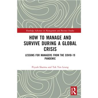 How to Manage and Survive during a Global Crisis: Lessons for Managers from the COVID-19 Pandemic (Routledge Advances in Management and Business Studies) - 1
