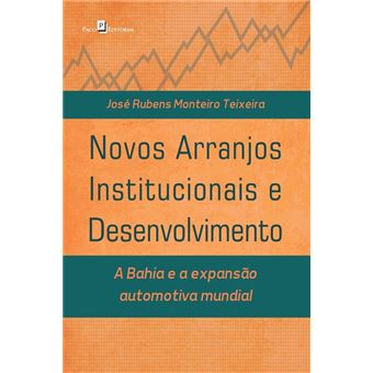 Novos Arranjos Institucionais e Desenvolvimento. A Bahia e a Expansão Automotiva Mundial - 1