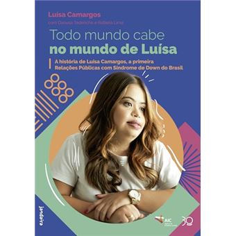 Todo Mundo Cabe No Mundo De Luísa: A História De Luísa Camargos, A Primeira Relações Públicas Com Sí - 1