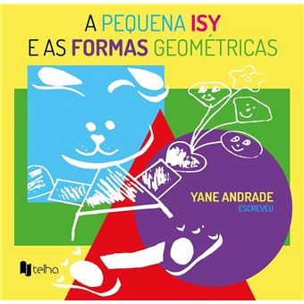 A Pequena Isy E As Formas Geométricas - 1