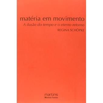Matéria Em Movimento. A Ilusão Do Eterno Retorno - 1