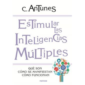 Estimular las inteligencias múltiples : qué son, cómo se manifiestan, cómo funcionan - 1