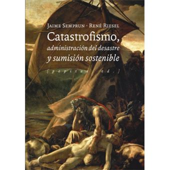 Catastrofismo, Administración Del Desastre Y Sumisión Sostenible - 1