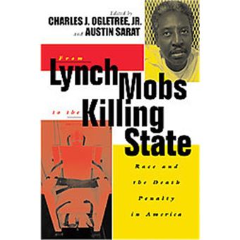 From Lynch Mobs To The Killing State, The Charles Hamilton Houston Institute Series On Race And Justice - 1