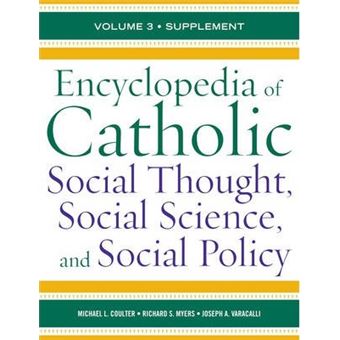 Encyclopedia of Catholic Social Thought, Social Science, and Social Policy : Supplement - 1