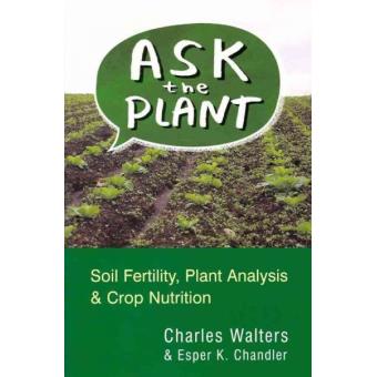 Ask the Plant - Soil Fertility, Plant Analysis & Crop Nutrition - Paperback - 2010 - 1