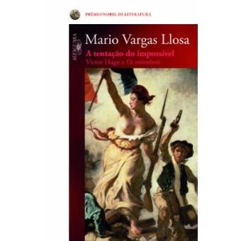 A Tentação Do Impossível. Victor Hugo E Os Miseráveis - 1