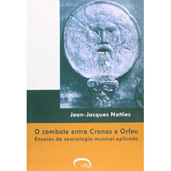 Combate Entre Cronos E Orfeu, O - Ensaios De Semiologia Musical Aplica - 1
