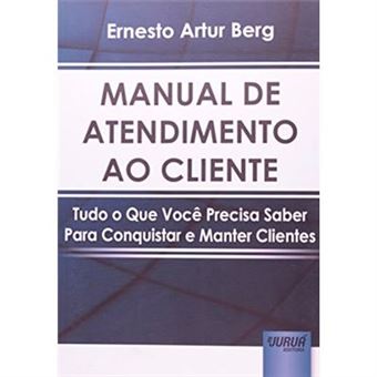Manual De Atendimento Ao Cliente. Tudo O Que Você Precisa Saber Para Conquistar E Manter Clientes - 1