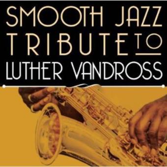 Smooth Jazz Tribute to Luther Vandross - 1