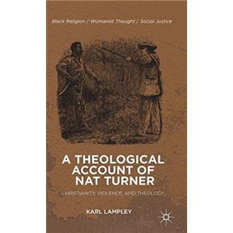 A Theological Account of Nat Turner - Christianity, Violence, and Theology - Hardback - 2013 - 1