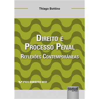 Direito e Processo Penal: Reflexões Contemporâneas - Coleção Fgv Direito Rio - 1