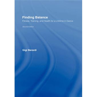 Finding Balance - Fitness, Training, and Health for a Lifetime in Dance - Hardback - 2005 - 1