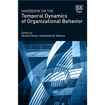 Handbook On The Temporal Dynamics Of Organizational Behavior Research Handbooks In Business And Management Series - 1