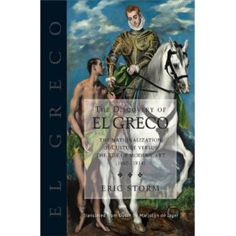 Discovery Of El Greco The Nationalization Of Culture Versus The Rise Of Modern Art 18601914 - 1