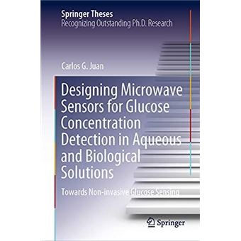 Designing Microwave Sensors For Glucose Concentration Detection In Aqueous And Biological Solutions - 1