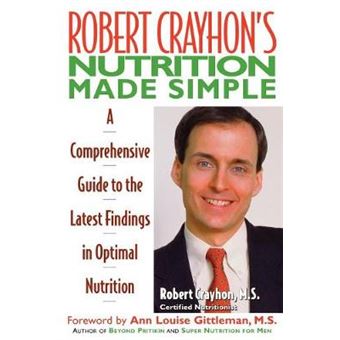 Robert Crayhon's Nutrition Made Simple - A Comprehensive Guide to the Latest Findings in Optimal Nutrition - Paperback - 1996 - 1