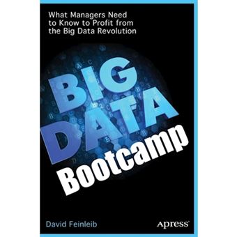 Big Data Bootcamp - What Managers Need to Know to Profit from the Big Data Revolution - Paperback - 2014 - 1