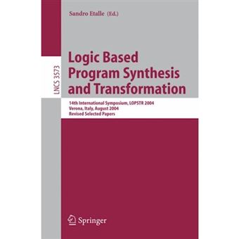 Logic Based Program Synthesis and Transformation - 14th International Symposium, Lopstr 2004, Verona, Italy, August 26-28, 2004, Revised Selected Papers - Paperback - 2005 - 1
