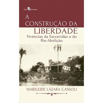 A construção da liberdade: Vivências da escravidão e do pós-abolição - 1