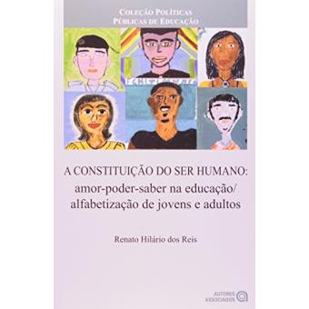 A Constituição Do Ser Humano. Amor, Poder, Saber Na Educação, Alfabetização De Jovens E Adultos - 1