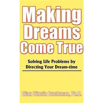 Making Dreams Come True - Solving Life Problems by Directing Your Dream-Time - Paperback / softback - 2000 - 1