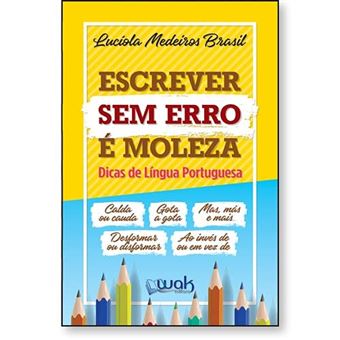 Escrever Sem Erro É Moleza: Dicas De Língua Portuguesa - 1