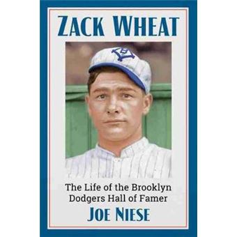 Zack Wheat The Life Of The Brooklyn Dodgers Hall Of Famer - 1