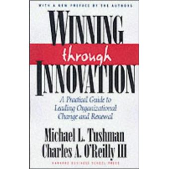 Winning Through Innovation - A Practical Guide to Leading Organizational Change and Renewal - Hardback - 2002 - 1