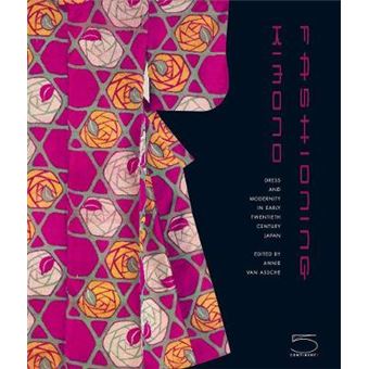 Fashioning Kimono - Dress and Modernity in Early Twentieth-Century Japan - Hardback - 2005 - 1