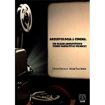 Arquivologia E Cinema. Um Olhar Arquivistico Sobre Narrativas Fílmicas - 1