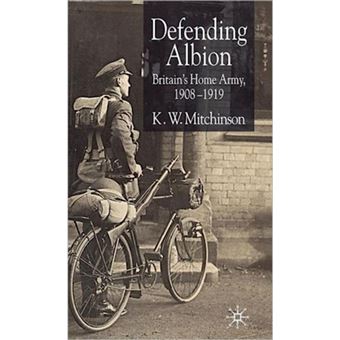 Defending Albion - Britain's Home Army 1908-1919 - Hardback - 2005 - 1