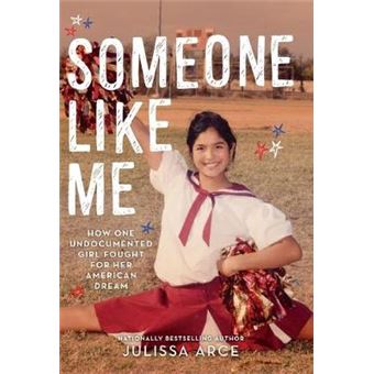 Someone Like Me How One Undocumented Girl Fought For Her American Dream - 1
