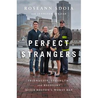 Perfect Strangers A Story Of Love, Strength, And Recovery After The Boston Marathon Bombing - 1