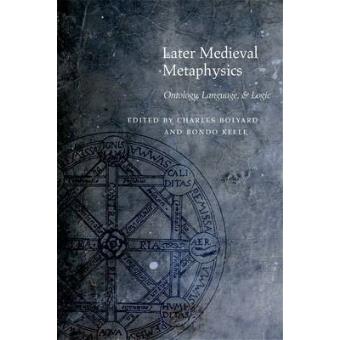 Later Medieval Metaphysics Ontology, Language, And Logic - 1