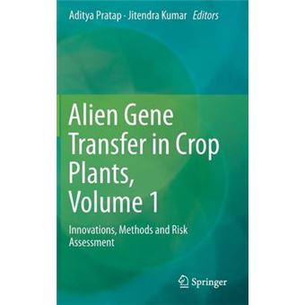 Alien Gene Transfer in Crop Plants - Innovations, Methods and Risk Assessment - Hardback - 2013 - 1