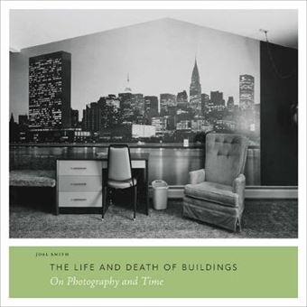 The Life and Death of Buildings - On Photography and Time - Paperback - 2011 - 1