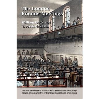 "The London Friends' Meetings - Showing the Rise of the Society of Friends in London, Its Progress, and the Development of Its Discipline; with Accounts of the Various Meeting Houses and Burial Grounds, Their History [etc] - Paperback - 2009" - 1