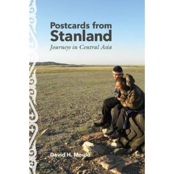 Postcards From Stanland Journeys In Central Asia - 1