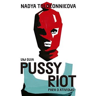 Um guia Pussy Riot para o ativismo: Um guia punk para o ativismo político - 1
