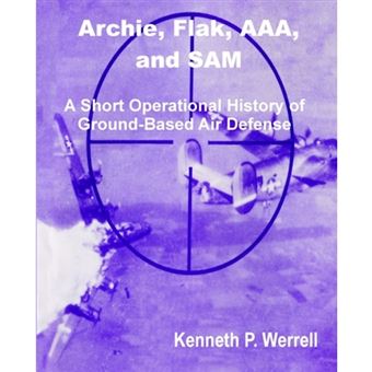 Archie, Flak, AAA, and Sam - A Short Operational History of Ground-Based Air Defense - Paperback / softback - 2002 - 1