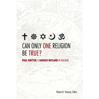 Can Only One Religion be True? - Paul Knitter and Harold Netland in Dialogue - Paperback - 2013 - 1