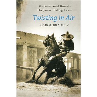 Twisting in Air: The Sensational Rise of a Hollywood Falling Horse - 1